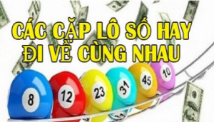 Các cặp lô hay đi cùng nhau dễ trúng